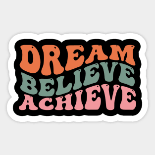 Dream Believe achieve Sticker